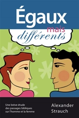 Egaux mais différents : une brève étude des passages bibliques sur l'homme et la femme - Alexander Strauch