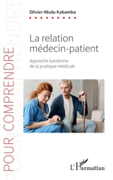 La relation médecin-patient : approche kantienne de la pratique médicale - Olivier Nkulu Kabamba