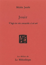 Humanitatis elementi. Vol. 5. Jouir : vingt-six vies consacrées à cet art - Michéa Jacobi