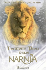 Trouver Dieu dans Narnia - Kurt Bruner