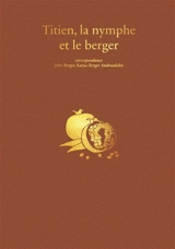 Titien, la nymphe et le berger - John Berger