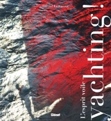 Yachting ! : l'esprit voile - Olivier Le Carrer