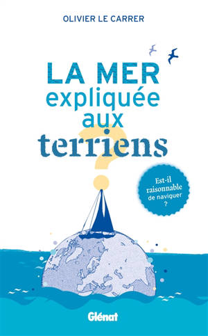 La mer expliquée aux Terriens - Olivier Le Carrer