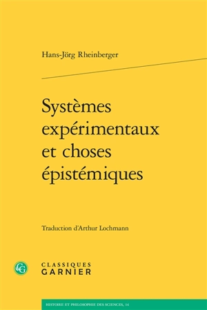 Systèmes expérimentaux et choses épistémiques - Hans-Jörg Rheinberger