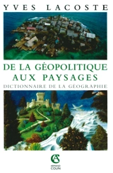 De la géopolitique aux paysages : dictionnaire de la géographie - Yves Lacoste