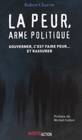 La peur, arme politique : gouverner, c'est faire peur... et rassurer - Robert Charvin