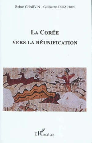 La Corée vers la réunification - Robert Charvin