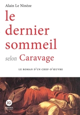 Le dernier sommeil selon Caravage - Alain Le Ninèze