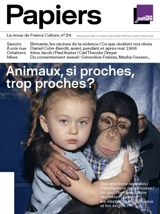France Culture papiers, n° 24. Animaux, si proches, trop proches ?