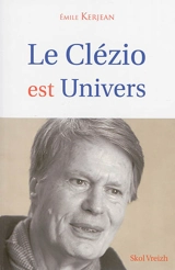 Le Clézio est univers - Emile Kerjean