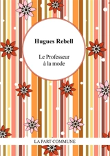 Le professeur à la mode. Gringalette - Hugues Rebell