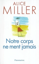 Notre corps ne ment jamais - Alice Miller