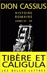 Histoire romaine, livres 57-59 : Tibère, Caligula - Dion Cassius