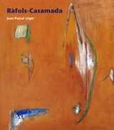Ràfols-Casamada : exposition, Bourg-en-Bresse, musée de Brou, 6 oct. -2 déc. 2001, Tourcoing, musée des beaux-arts, 26 janv.-8 avr. 2002 - Jean-Pascal Léger