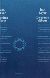 Le poème debout - Jean Royer