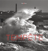 Tempête : coups de vent, grand frais, rafales sous les grains - Philip Plisson
