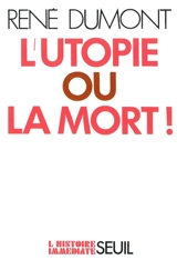 L'utopie ou la mort ! - René Dumont