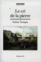 Mémoires. Vol. 2. Le cri de la pierre - Fadwa Touqan