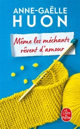 Même les méchants rêvent d'amour - Anne-Gaëlle Huon