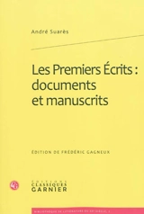 Les premiers écrits : documents et manuscrits - André Suarès
