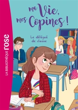 Ma vie, mes copines !. Vol. 2. Le délégué de classe - Catherine Kalengula