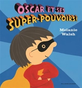 Oscar et ses super-pouvoirs ! - Melanie Walsh