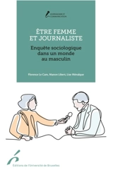 Etre femme et journaliste : enquête sociologique dans un monde au masculin - Florence Le Cam