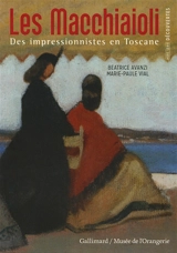 Les Macchiaioli : des impressionnistes en Toscane, 1850-1874 - Marie-Paule Vial