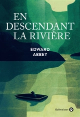 En descendant la rivière - Edward Abbey