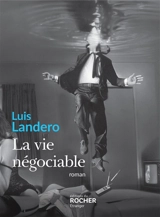 La vie négociable - Luis Landero