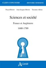 Sciences et société : France et Angleterre : 1680-1789 - Jean-Jacques Brioist