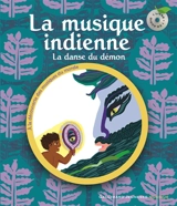 La musique indienne : la danse du démon - Muriel Bloch