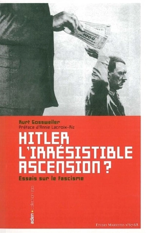 Hitler, l'irrésistible ascension ? : essais sur le fascisme - Kurt Gossweiler