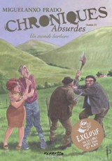 Chroniques absurdes. Vol. 3. Un monde barbare - Miguelanxo Prado