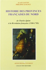 Histoire des provinces françaises du Nord. Vol. 3. De Charles Quint à la Révolution française, 1500-1789 - Alain Lottin