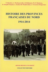Histoire des provinces françaises du Nord. Vol. 6. 1914-2014