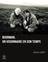 Boorman : un visionnaire en son temps - Michel Ciment