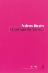 La politique de l'individu - Fabienne Brugère