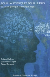 Pour la science et pour le pays : 50 ans de politique scientifique belge - Robert Halleux