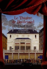 Le théâtre de Boulevard : Ciel, mon mari ! - Olivier Barrot