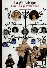 La généalogie : familles, je vous aime - Emmanuel de Boos