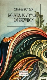 Nouveaux voyages en Erewhon : accomplis, vingt ans après la découverte du pays, par le premier explorateur et par son fils - Samuel Butler