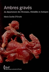 Ambres gravés du département des Monnaies, médailles et antiques - Maria Cecilia D'Ercole