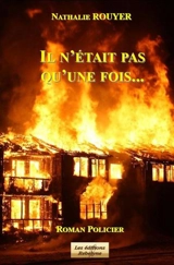 Il n'était pas qu'une fois... : roman policier - Nathalie Rouyer