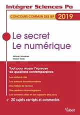 Le secret, le numérique : concours commun des IEP 2019 : tout pour réussir l'épreuve de questions contemporaines - Jérôme Calauzènes