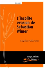 L'insolite évasion de Sebastian Wimer - Stéphane Héaume