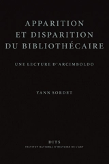 Apparition et disparition du bibliothécaire : une lecture d'Arcimboldo - Yann Sordet