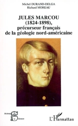 Jules Marcou (1824-1898) : précurseur français de la géologie nord-américaine - Richard Moreau