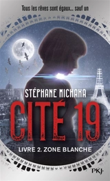 Cité 19. Vol. 2. Zone blanche - Stéphane Michaka