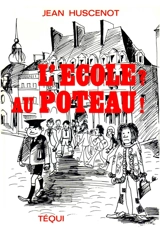 L'école ? Au poteau ! : petits mélanges sur la cuisine scolaire française contemporaine - Jean Huscenot